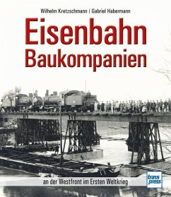 Eisenbahn-Baukompanien - Habermann, Gabriel;Kretzschmann, Wilhelm