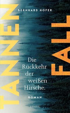 Tannenfall. Die Rückkehr der weißen Hirsche - Hofer, Bernhard