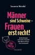 Männer sind Schweine - Frauen erst... - Bild 1