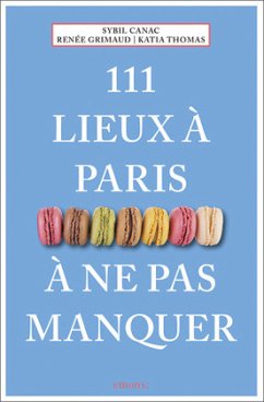 111 lieux à Paris à ne pas manquer - Canac, Sybil;Grimaud, Renée;Thomas, Katia