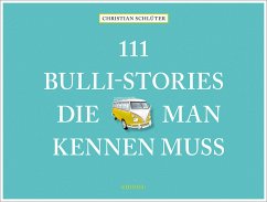 111 Bulli-Stories, die man kennen muss - Schlüter, Christian