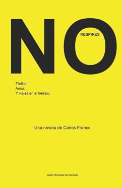 No Respires: Thriller, amor y viajes en el tiempo - Franco, Carlos