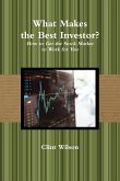 What Makes the Best Investor? How to Get the Stock Market to Work for You
