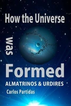 How the Universe Was Formed: Almatrinos & Urdires - Partidas, Carlos L.