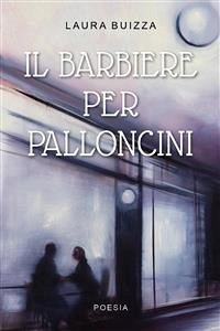 Il barbiere per palloncini (eBook, ePUB) - Buizza, Laura