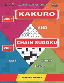 Adults puzzles book. 200 Kakuro and 200 Chain Sudoku. Easy - expert levels.: This is a book of logical puzzles sudoku of all levels.