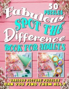 Fabulous Spot the Difference Book for Adults. Various Picture Puzzles: Hidden Pictures for Adults. - Malecot, Carita