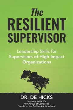The Resilient Supervisor: Leadership Skills for Supervisors of High-Impact Organizations - Hicks, de