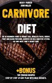Carnivore diet: The #1 Beginners Guide to Weight loss, Increase Focus, Energy, Fight High Blood Pressure, Diabetes or Heal Digestive S