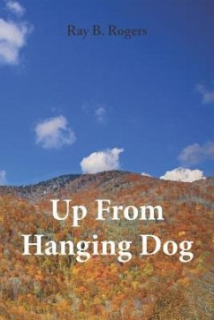 Up From Hanging Dog: (When you're born in Hanging Dog, the only way to go is up!) - Rogers, Ray B.