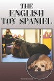 The English Toy Spaniel: A Complete and Comprehensive Owners Guide To: Buying, Owning, Health, Grooming, Training, Obedience, Understanding and