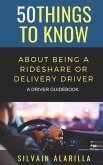50 Things to Know about Being a Rideshare and Delivery Driver: A Driver Guidebook