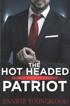 The Hot Headed Patriot: Georgia Patriots Romance - Youngblood, Jennifer