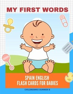 My First Words Spain English Flash Cards for Babies: Easy and Fun Big Flashcards basic vocabulary for kids, toddlers, children to learn Spanish, Engli - Summer B., Childrenmix