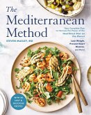 The Mediterranean Method: Your Complete Plan to Harness the Power of the Healthiest Diet on the Planet-- Lose Weight, Prevent Heart Disease, and