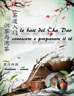 Le basi del cha dao - conoscere e preparare il tè （italiano-cinese） 茶道入门 - 识茶与泡& - Audi, Enrico