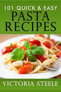 101 Quick & Easy Pasta Recipes - Steele, Victoria