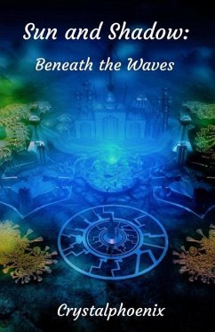 Sun and Shadow: Beneath the Waves - Crystalphoenix