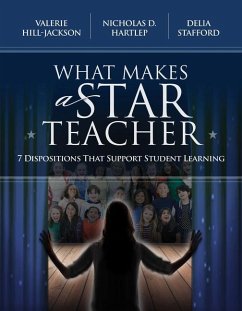 What Makes a Star Teacher: 7 Dispositions That Support Student Learning - Hill-Jackson, Valerie; Hartlep, Nicholas D.; Stafford, Delia