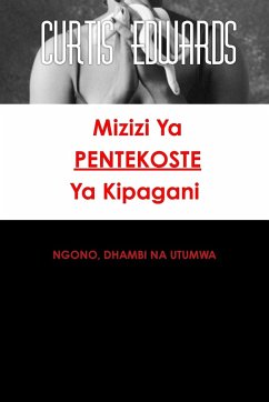 MIZIZI YA PENTEKOSTE YA KIPAGANI - Edwards, Curtis