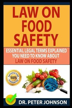 Law on Food Safety: Essential Legal Terms Explained You Need to Know about Law on Food Safety! - Johnson, Dr Peter