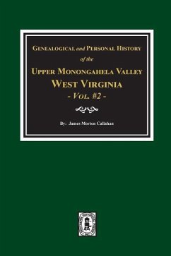 Genealogical and Personal History of Upper Monongahela Valley, West Virginia, Vol. #2 - Callahan, James Morton