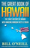 The Great Book of Hawaii: The Crazy History of Hawaii with Amazing Random Facts & Trivia