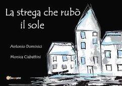 La strega che rubò il sole (eBook, ePUB) - Ciabattini, Monica; Dominici, Antonio