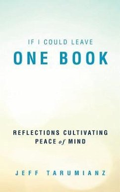 If I Could Leave One Book: Reflections Cultivating Peace of Mind - Tarumianz, Jeff