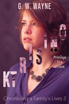 Kt Rising: Privilege Is a Prison - Wayne, G. W.