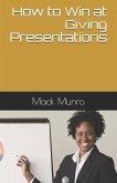 How to Win at Giving Presentations