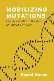 Mobilizing Mutations: Human Genetics in the Age of Patient Advocacy Mobilizing Mutations: Human Genetics in the Age of Patient Advocacy