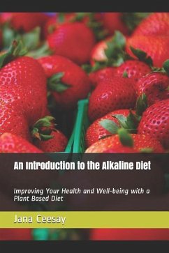 An Introduction to the Alkaline Diet: Improving Your Health and Well-Being with a Plant Based Diet - Ceesay, Jana