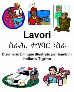 Italiano-Tigrino Lavori/ስራሕ, ተግባር ፣ስራ Dizionario bilingue illustrato per bambini - Carlson, Richard