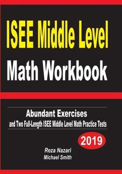 ISEE Middle Level Math Workbook: Abundant Exercises and Two Full-Length ISEE Middle Level Math Practice Tests - Nazari, Reza; Smith, Michael