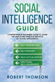 Social Intelligence Guide: Comprehensive Beginner's Guide to Learn the Simple and Effective Methods of Social Intelligence