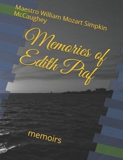Memories of Edith Piaf: memoirs - Simpkin McCaughey, Maestro William Mozar