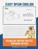 Easy Spain English Vocabulary Writing Practice Workbook for Kids: Fun Big Flashcards Basic Words for Children to Learn to Read, Trace and Write Spanis