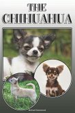 The Chihuahua: A Complete and Comprehensive Owners Guide To: Buying, Owning, Health, Grooming, Training, Obedience, Understanding and