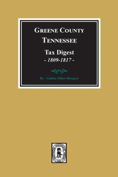 Greene County, Tennessee Tax Digests, 1809-1817. - Burger, Golden F