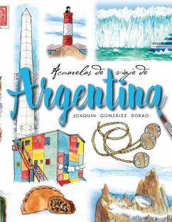 Argentina: acuarelas de viaje - Dorao, Joaquin Gonzalez