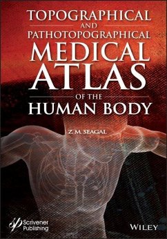 Topographical and Pathotopographical Medical Atlas of the Human Body - Seagal, Z. M.