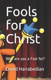 Fools for Christ: Who are you a Fool for?