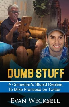 Dumb Stuff: A Comedian's Stupid Replies to Mike Francesa on Twitter - Wecksell, Evan