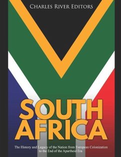 South Africa: The History and Legacy of the Nation from European Colonization to the End of the Apartheid Era - Charles River