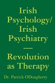 Irish Psychology/Irish Psychiatry- Revolution as Therapy