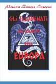 Gli Illuminati all'Assalto dell'Europa: I Poteri occulti che governano il mondo