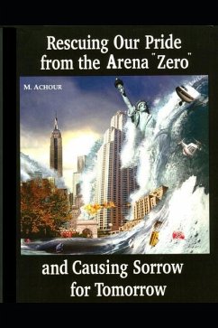 Rescuing Our Pride from the Arena Zero and Causing Sorrow for Tomorrow - Achour, Mohamed