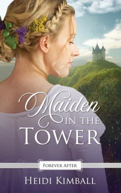 Maiden in the Tower: A Regency Fairy Tale Retelling - Kimball, Heidi