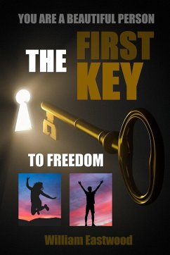 YOU ARE A BEAUTIFUL PERSON - THE FIRST KEY TO FREEDOM - Eastwood, William